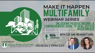 Make it Happen Multifamily Webinar: Unlocking Passive Income