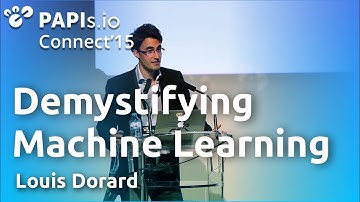 Demystifying Machine Learning - Louis Dorard - #PAPIsConnect