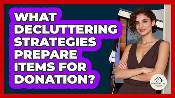 What Decluttering Strategies Prepare Items For Donation? - Minimalist Home Life