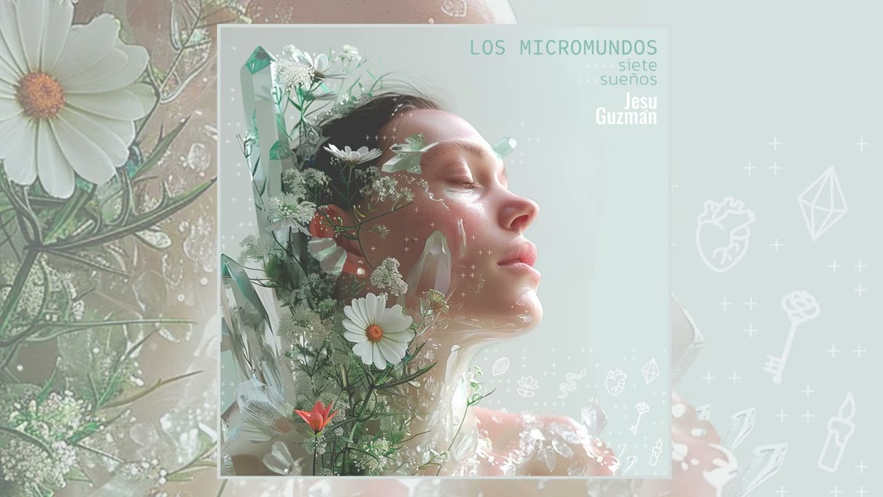 JESU GUZMÁN :: Álbum LOS MICROMUNDOS//siete sueños
