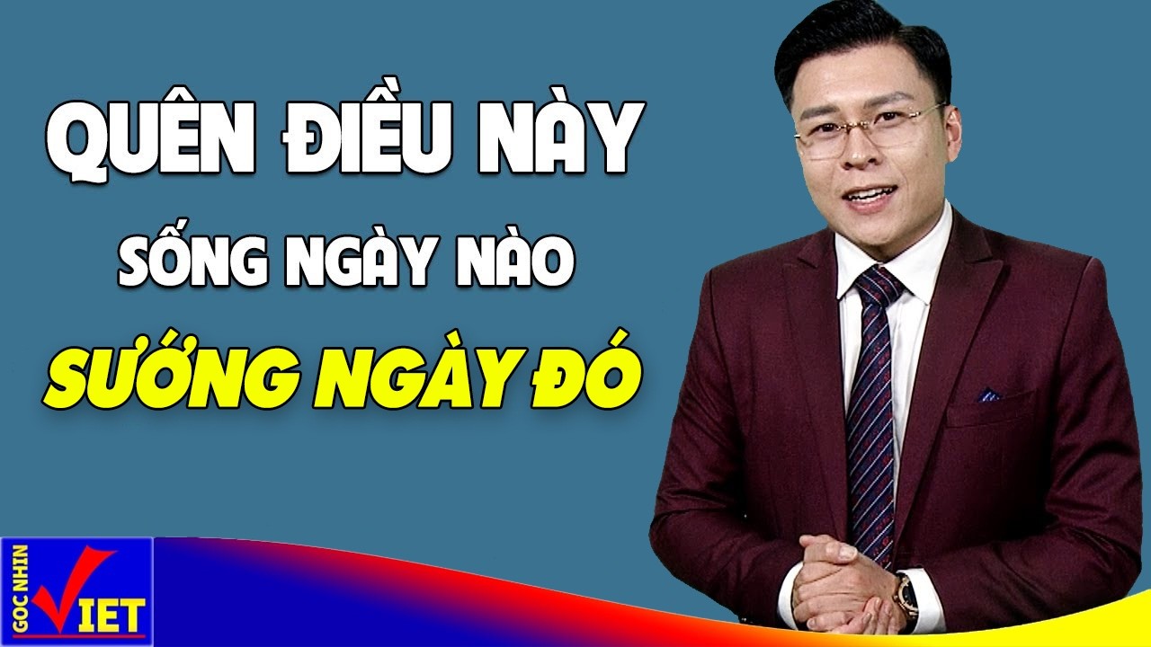 Quên 4 điều này Sống ngày nào Sướng ngày đó