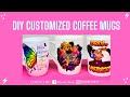How to make Customized Mugs | EASY DIY MUG TUTORIAL