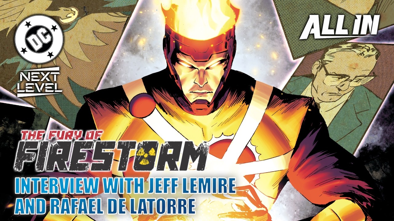 The Fury of Firestorm | Interview with Jeff Lemire and Rafael De Latorre | DC Next Level