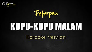 Kupu-Kupu Malam - PETERPAN [ Karaoke Version ] || Open 22 Karaoke