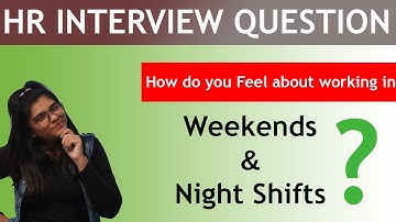 How do you feel about working weekends and night shifts? Tricky Interview Question | Best Answer