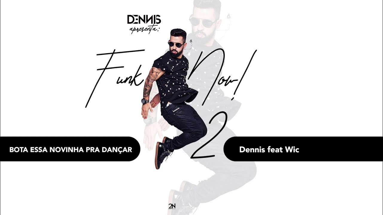 Bota Essa Novinha Pra Dançar - Dennis feat Wic