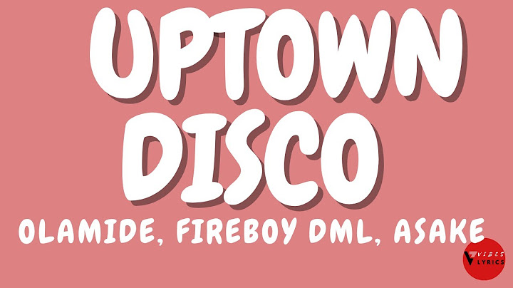 Olamide, Fireboy DML, Asake   Uptown Disco Lyrics