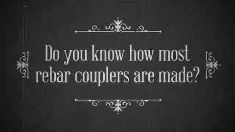 How to Produce Rebar Couplers ?