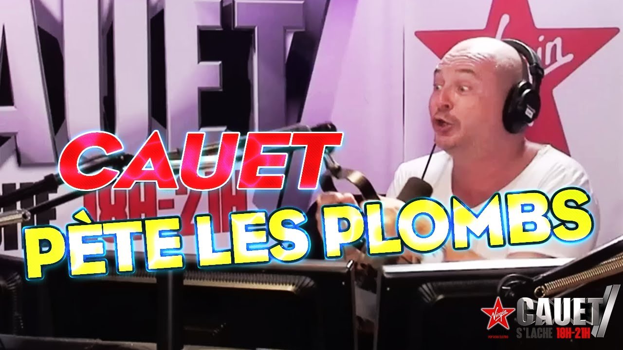 CAUET PÈTE LES PLOMBS