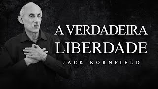 Jack Kornfield - A Verdadeira Liberdade