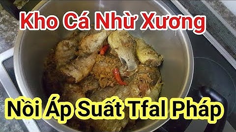 😲Kho Cá Nhừ Xương bằng Nồi Áp Suất Tfal Pháp ĐUN trên bếp | 0985851342