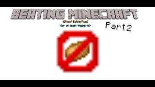 Beating Minecraft Without Eating (Pt. 2)