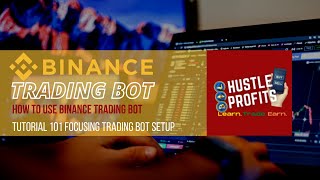 Trading Bot Tutorial 101 Setup using Binance| HUSTLE PROFITS