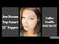 Top Smart Lace Front Topper by Jon Renau Review 12 inch Toffee Truffle FS6/30/27