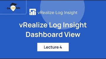 Lecture 4. Getting Familiar with vRealize Log Insight Dashboard View : Step-by-Step Tutorial