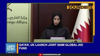 Qatar, UK Launch Joint $50m Global Aid Fund | Dawn News English