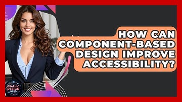 How Can Component-Based Design Improve Accessibility? - Graphic Design Nerd
