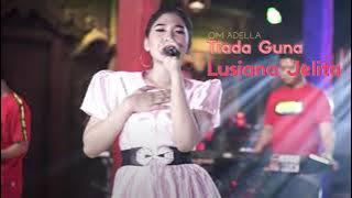 Lusiana Jelita || Tiada Guna || OM ADELLA || DANGDUT KOPLO LIVE STREAMING | TANPA IKLAN