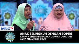 PERINGATAN DARI MAMAH DEDEH! Hati-Hati Antara Laki-Laki &amp; Perempuan  | SIRAMAN QOLBU (3/3)