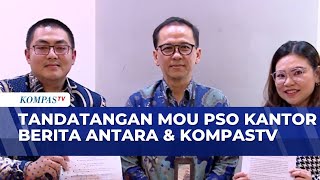 Momen Penandatanganan MOU PSO Kantor Berita Antara & KompasTV | INDONESIA UPDATE