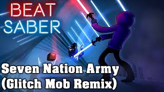 Beat Saber  Seven Nation Army [Glitch Mob Remix] (custom song) | FC