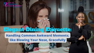 How to dine with class l Blowing my nose l Table Etiquette