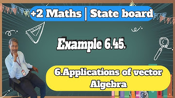 12th Mathematics Chapter-6 Applications of vector Algebra Example 6.45.