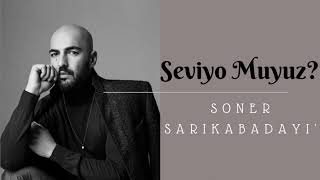 #sonersarıkabadayı Soner Sarıkabadayı – Seviyo muyuz? (Dinle) Resimi