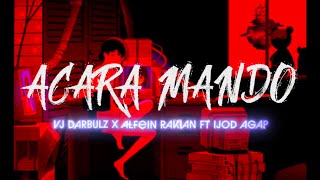 ACARA MANDO - VJ DARBULZ X ALFEIN RAKIAN FT IJOD AGAP (HARMOKO) 2026