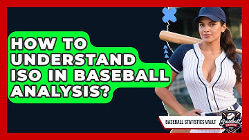 How To Understand ISO In Baseball Analysis? - Baseball Statistics Vault