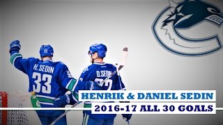Henrik Sedin (#33) & Daniel Sedin (#22) ● ALL 30 Goals 2016-17 Season (HD)