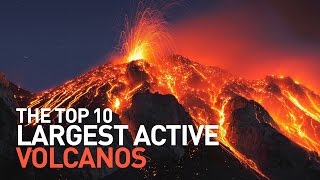 Top 10 Largest Active Volcanoes That Could Erupt