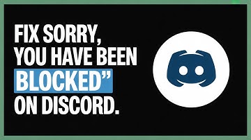 How to Fix "Sorry, You Have Been Blocked" on Discord | Easy Guide