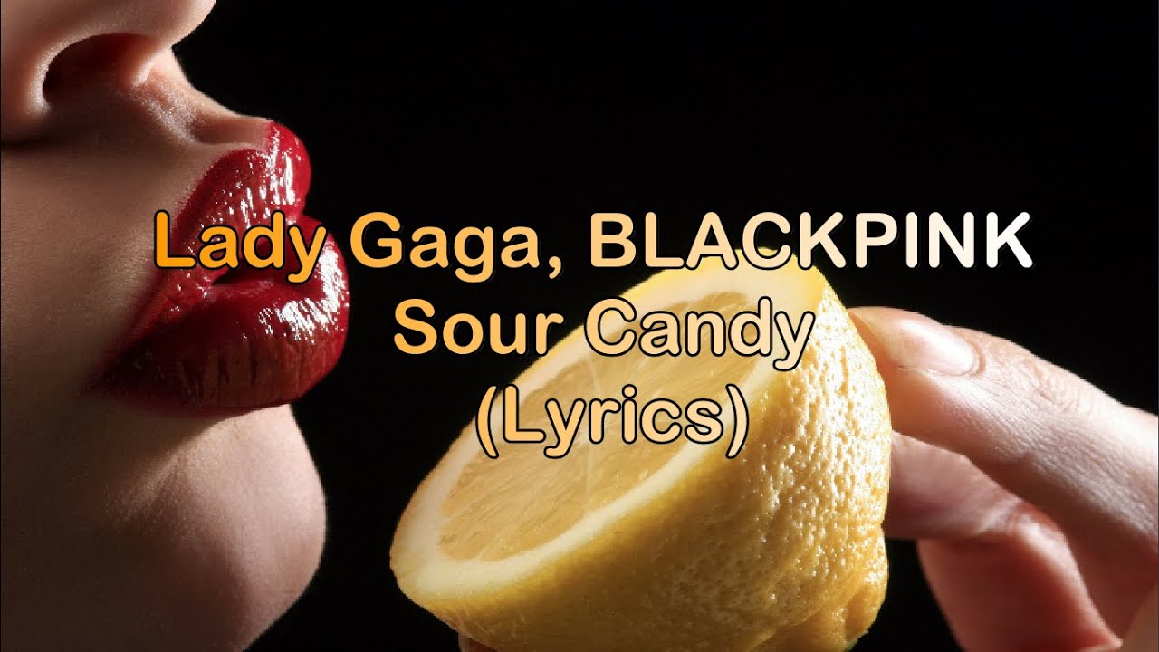 Lady Gaga, BLACKPINK Sour Candy (Lyrics) YouTube