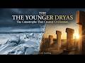 The Younger Dryas: The Catastrophe That Created Civilization