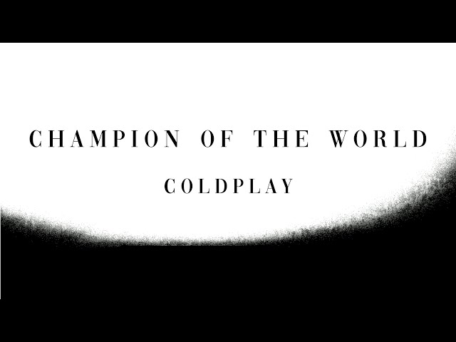 Champion Of the World Lyrics | Coldplay class=