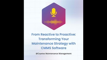 From Reactive to Proactive: Transforming Your Maintenance Strategy with CMMS Software
