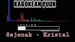 KAROKE SEJENAK (Kristal)