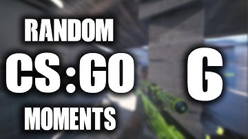 Random CS:GO Moments #6 | CHINESE IS HACK