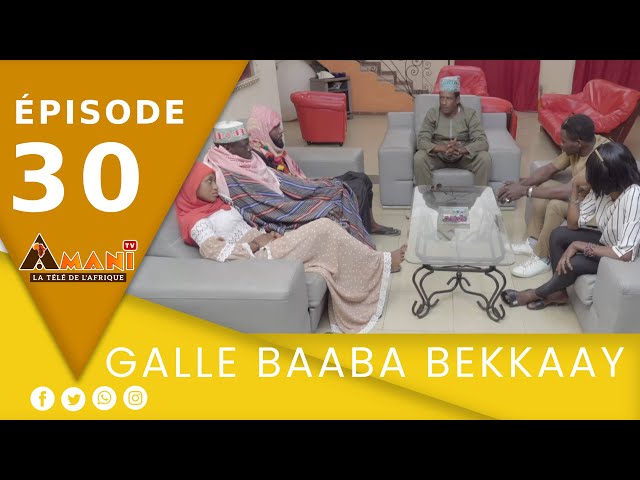 GALLE BAABA BEKKAAY - (épisode 30)