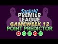 POINT PREDICTOR GAMEWEEK 12 | FANTASY PREMIER LEAGUE | FPL