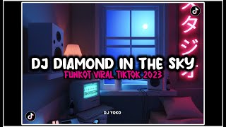 DJ FUNKOT DIAMOND IN THE SKY VIRAL TIKTOK RIIONSM - DJ TEBANG