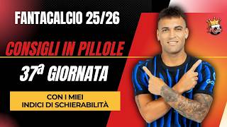 CONSIGLI FANTACALCIO in "PILLOLE" + miei INDICI SCHIERABILITÀ 37ª giornata-canzoncina SCACCIA IELLA