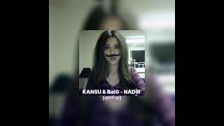 Kansu & Baig - Nadi̇r Speed Up
