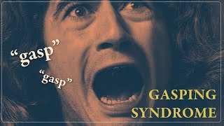 Abrupt Feeling of Air Hunger GASPING SYNDROME