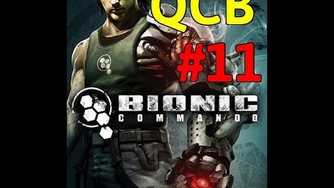 QuarterCircleBad - Bionic Commando (Part 11)
