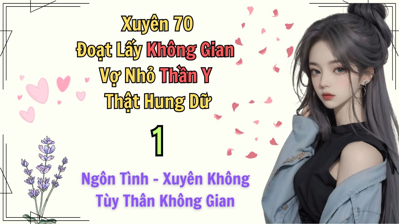 Tập 1 / Xuyên 70: Đoạt Lấy Không Gian, Vợ Nhỏ Thần Y Thật Hung Dữ