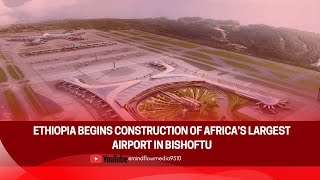 Inside the $12.5B Bishoftu Airport Project – Africa’s Largest Aviation Build