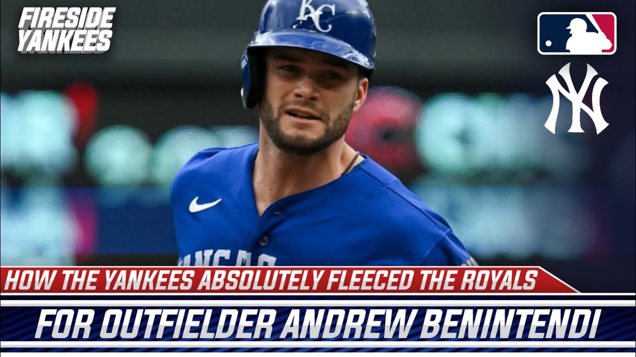 How the Yankees absolutely fleeced the Royals for outfielder Andrew  Benintendi 