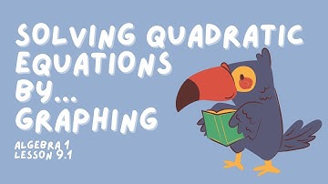 9.1 - Solving Quadratic Equations by Graphing (BIG IDEA ALGEBRA 1)